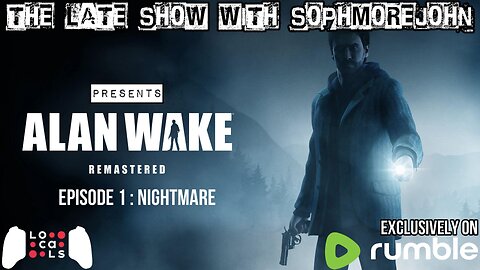 Alan Wake - Episode 1 - Nightmare - The Late Show With sophmorejohn