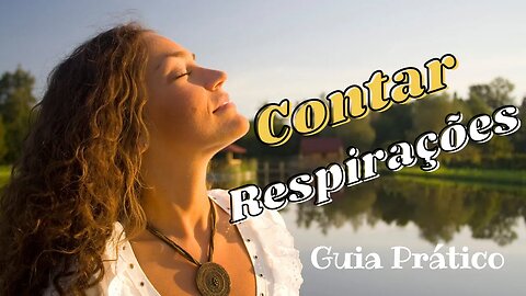 Contar As Respirações: Uma Guia Prática para Meditação