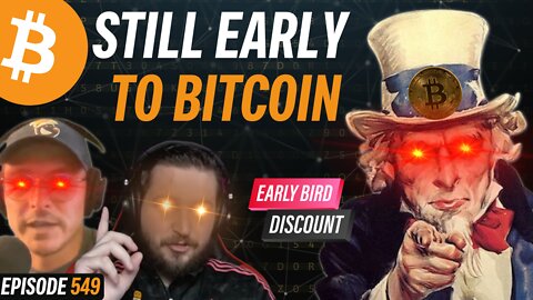 Why YOU Are Still Early to Bitcoin | EP 549