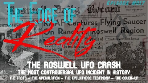 The Edge of Reality | Ep. 17 | The Roswell UFO Crash | The Testimony, Speculation, & Controversy