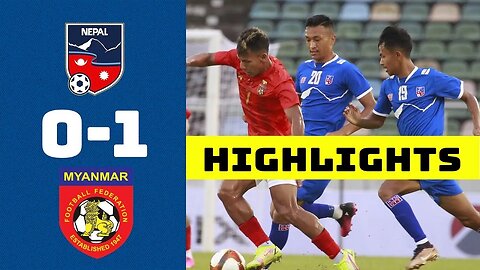 Nepal 0-1 Myanmar ● Highlights ● International Friendly 2023