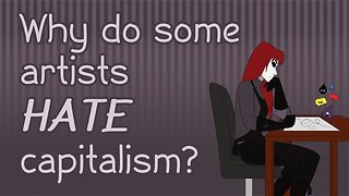 Why do some artists HATE Capitalism? Part 1