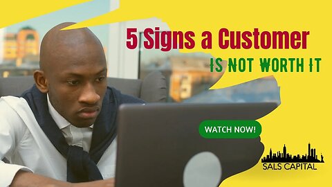 5 Signs a Customer Is Not Worth It