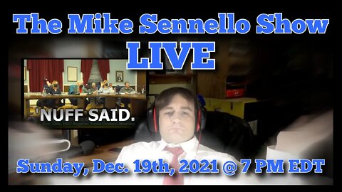 LIVE: The Mike Sennello Show: The DTC is Cartoonishly Out-of-Touch | Dec. 19th, 2021