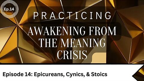 Awakening Practice Episode 14- Epicureans, Cynics, & Stoics