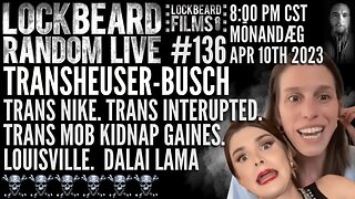 LOCKBEARD RANDOM LIVE #136. Transheuser-Busch