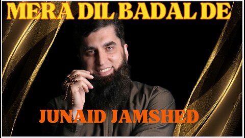 MERA DIL BADAL DE | JUNAID JAMSHED | NAAT |