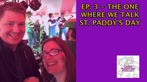Ep. 3 - The One Where We Talk St. Paddy's Day