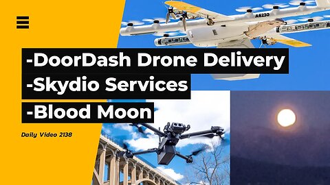 Door Dash Drone Delivery, Skydio Regulatory Service, Blood Moon Vancouver View