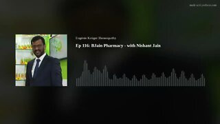 Ep 116: BJain Pharmacy - with Nishant Jain