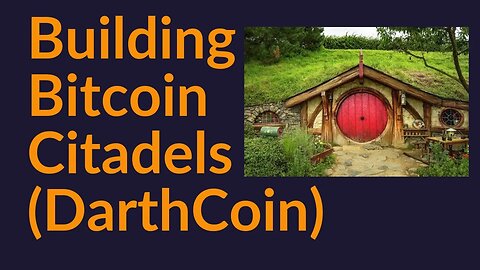 Building Bitcoin Citadels (DarthCoin and More)