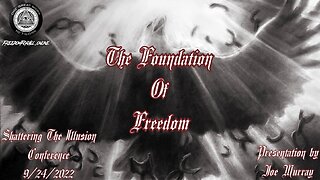 The Foundation Of Freedom - Joe Murray - Shattering The Illusion Conference