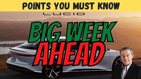 BIG Week Ahead for LCID │ Important LCID Updates 🔥 Must Watch $LCID