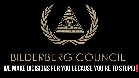 Bilderberg Group | They Don't Care About YOU!