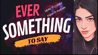 EVER SOMETHING TO SAY: Here it Comes- DIGITAL ID