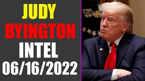 JUDY BYINGTON INTEL: RESTORED REPUBLIC VIA A GCR UPDATE AS OF JUNE 16, 2022 - TRUMP NEWS