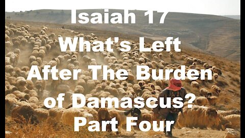 The Last Days Pt 195 - Psalm 83 - Isaiah 17 - Pt 4