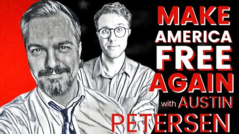 Make America Free Again with Austin Peterson | OAP #68