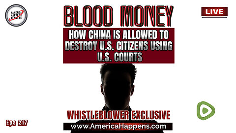 Whistleblower Exclusive! - How China is allowed to Destroy U.S. Citizens using U.S. Courts (58 mins, looped)