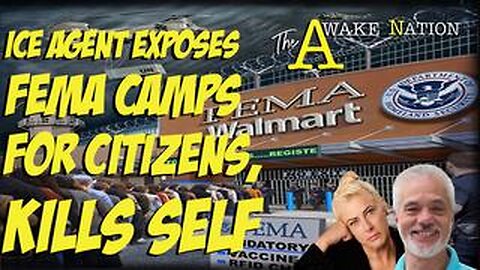 The Awake Nation 07.08.2024 Ice Agent Exposes FEMA Camps For Citizens, Kills Self