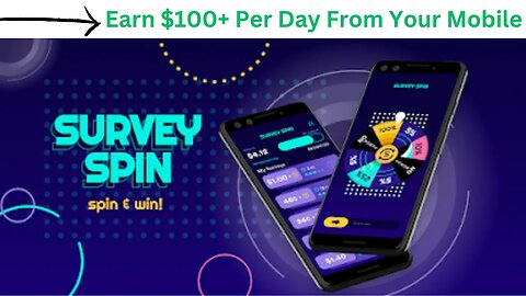 Earn $100+ Per Day From Your Mobile (Survey Spin)