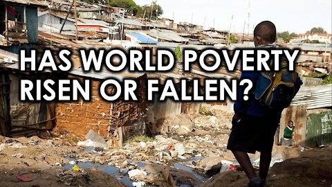 Has World Poverty risen or fallen?