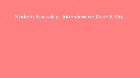 Modern Sexuality: Interview on Dash It Out