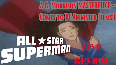 Into the Morrison Verse: A Deep Dive into DC's 'All-Star Superman #dcanimatedfilms