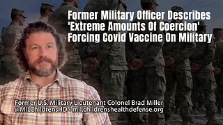 Former Military Officer Describes 'Extreme Amounts Of Coercion' Forcing Covid Vaccine On Military