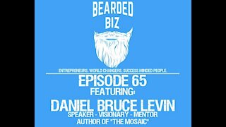 Ep. 65 - Daniel Bruce Levin - Visionary - Author of 'The Mosiac'