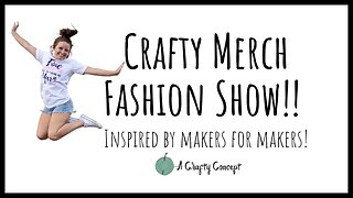 Crafty Merch Fashion Show