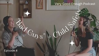 How to talk to little girls about "bad guys" / How to keep our children safe. (Podcast)