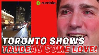 Toronto Shows Trudeau Some LUV!! LOL!