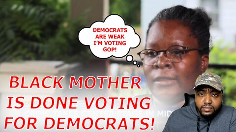 Black Mother FED UP With Soft On Crime Democrats CALLS THEM WEAK And Says She Will VOTE Republican!