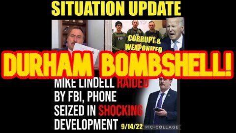 Situation Update: Mike Lindell Raided By FBI! Durham Bombshell!