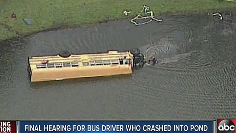 Final hearing for bus driver who crashed into pond