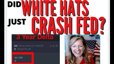 DID WHITE HATS CRASH THE FED? 2-26-21