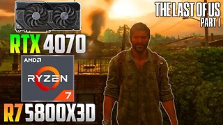 The Last of Us Part 1 : RTX 4070 + R7 5800X3D | 4K - 1440p - 1080p | Ultra | DLSS