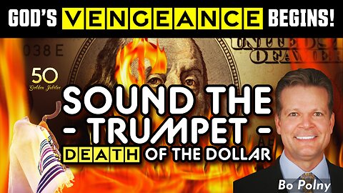 ✅ Bo Polny: Sound The Trumpet, The Death of the U.S. Dollar