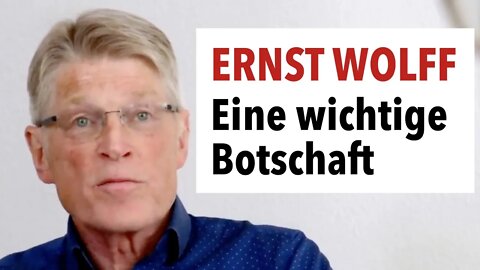 Ernst Wolff hat eine wichtige Botschaft für Sie