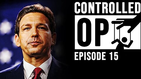 Can we trust Ron DeSantis? | Controlled Op 15