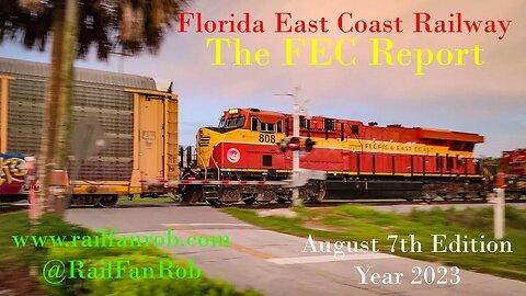 Florida East Coast Railway - The FEC Report August 7th Edition of Year 2023 #railfanrob #fecreport