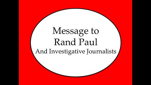 Message for Rand Paul and Investigative Journalists
