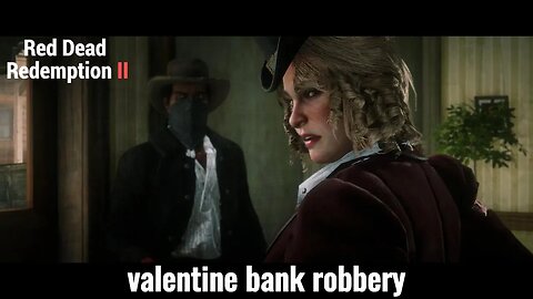 Hold Up! Red Dead Redemption 2 Valentine Bank Robbery: What You Need to Know