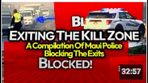 BREAKING: More Footage Drops Showing Maui Police Blocking Cars; Police Trap In Kill Zone Compilation