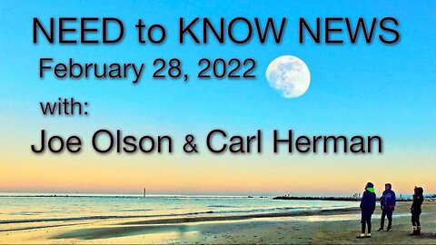 Need to Know News (28 February 2022) with Joe Olson and Carl Herman