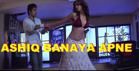 ASHIQ BANAYA APNE- IMRAN HASHMI SONG.