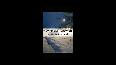how to clean snow off your windshield