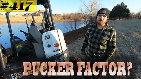 Bobcat E 35 Excavator. Is there a PUCKER FACTOR? Pond bank Dirt Work.