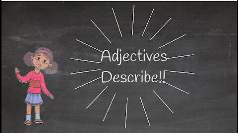 Adjectives Describe!